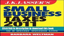 Books J.K. Lasser s Small Business Taxes 2011: Your Complete Guide to a Better Bottom Line Full