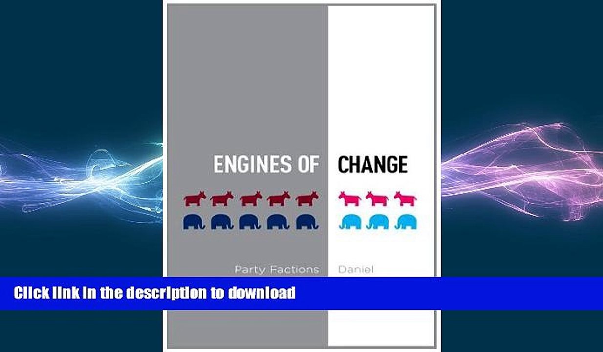 READ book  Engines of Change: Party Factions in American Politics, 1868-2010 (Studies in Postwar