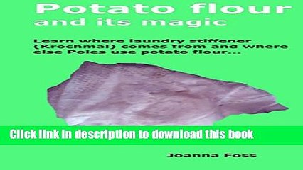 Books Potato flour and its magic: Learn where laundry stiffener (Krochmal) comes from and where