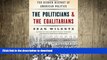 FREE DOWNLOAD  The Politicians and the Egalitarians: The Hidden History of American Politics