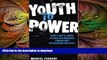 READ book  Youth to Power: How Today s Young Voters Are Building Tomorrow s Progressive Majority