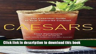 Ebook Caesars: The Essential Guide to Your Favourite Cocktail Free Online