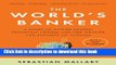 Books The World s Banker: A Story of Failed States, Financial Crises, and the Wealth and Poverty