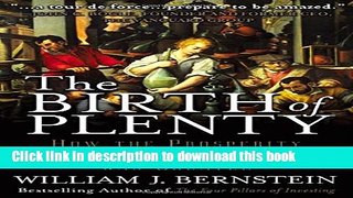 Ebook The Birth of Plenty: How the Prosperity of the Modern World was Created Free Online