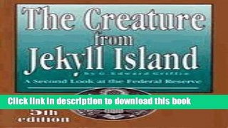 Books The Creature from Jekyll Island: A Second Look at the Federal Reserve Free Download