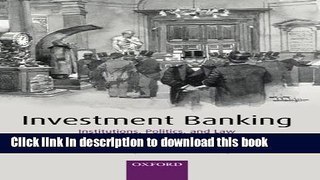 Books Investment Banking: Institutions, Politics, and Law Free Online