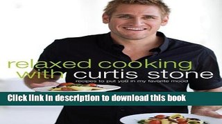 Books Relaxed Cooking with Curtis Stone: Recipes to Put You in My Favorite Mood Free Online