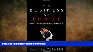 READ PDF The Business of Choice: Marketing to Consumers  Instincts READ EBOOK