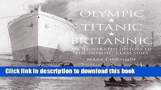 PDF  Olympic, Titanic, Britannic: An Illustrated History of the Olympic Class Ships  Free Books