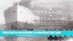 PDF  Olympic, Titanic, Britannic: An Illustrated History of the Olympic Class Ships  Free Books