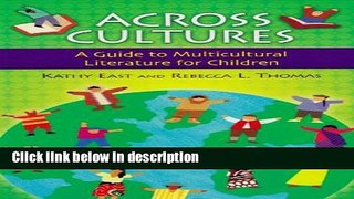 Ebook Across Cultures: A Guide to Multicultural Literature for Children (Children s and Young