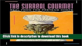 Ebook Surreal Gourmet: Real Food for Pretend Chefs Free Download