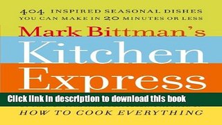 Ebook Mark Bittman s Kitchen Express: 404 Inspired Seasonal Dishes You Can Make in 20 Minutes or