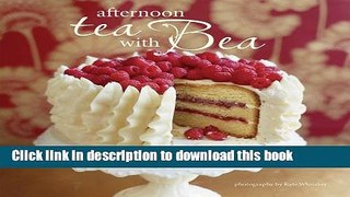 Books Afternoon Tea with Bea: Recipes from Bea Full Online