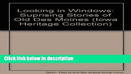 Books Looking in Windows: Surprising Stories of Old Des Moines (Iowa Heritage Collection) Free