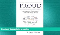 READ THE NEW BOOK PROUD - Achieving Customer Service Excellence: Probably the only Customer