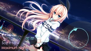 Nightcore -  Say It Now [Request: Day 19]
