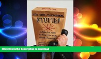 DOWNLOAD It s the Customer, Stupid!: 34 Wake-up Calls to Help You Stay Client-Focused READ EBOOK