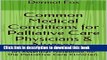Books Common Medical Conditions for Palliative Care Physicians   Nurses: An Essential Notebook for