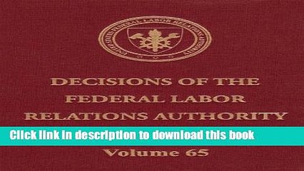 [PDF] Decisions of the Federal Labor Relations Authority, Volume 65  Read Online