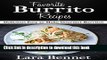 Ebook Favorite Burrito Recipes: Delicious Easy to Make Gourmet Burritos Full Online