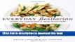 Books Everyday Flexitarian: Recipes for Vegetarians and Meat lovers alike Free Download