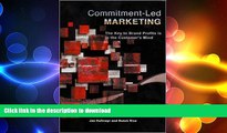 FAVORIT BOOK Commitment-Led Marketing: The Key to Brand Profits Is in the Customer s Mind READ NOW