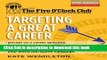 [Read PDF] Targeting a Great Career (The Five O Clock Club) Download Online