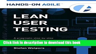 Books Lean User Testing: A Pragmatic Step-by-Step Guide to User Tests Full Download