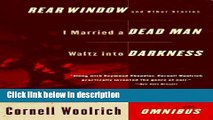 Books The Cornell Woolrich Omnibus: Rear Window and Other Stories / I Married a Dead Man / Waltz