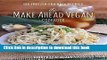 Ebook The Make Ahead Vegan Cookbook: 125 Freezer-Friendly Recipes Full Online