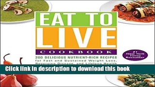Ebook Eat to Live Cookbook: 200 Delicious Nutrient-Rich Recipes for Fast and Sustained Weight