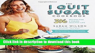 Books The I Quit Sugar Cookbook: 306 Recipes for a Clean, Healthy Life Full Online