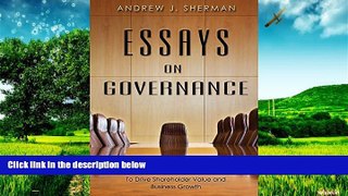 READ FREE FULL  Essays On Governance: 36 Critical Essays To Drive Shareholder Value and Business
