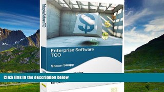 READ FREE FULL  Enterprise Software TCO: Calculating and Using Total Cost of Ownership for