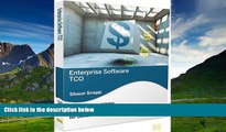 READ FREE FULL  Enterprise Software TCO: Calculating and Using Total Cost of Ownership for