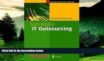 READ FREE FULL  Successful IT Outsourcing: From Choosing a Provider to Managing the Project