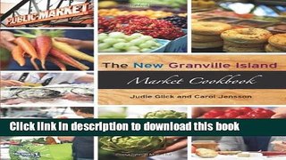 Ebook New Granville Island Market Cookbook Full Online