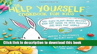 Books The Help Yourself Cookbook for Kids: 60 Easy Plant-Based Recipes Kids Can Make to Stay