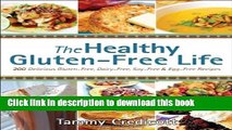 Ebook The Healthy Gluten-Free Life: 200 Delicious Gluten-Free, Dairy-Free, Soy-Free and Egg-Free