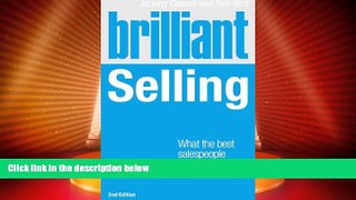 Must Have  Brilliant Selling 2nd edn: What the best salespeople know, do and say (2nd Edition)