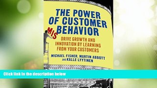 Must Have  The Power of Customer Misbehavior: Drive Growth and Innovation by Learning from Your