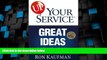 Big Deals  UP! Your Service Great Ideas: Tools, Tips and Proven Techniques to Lift Your Service