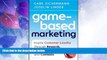 Big Deals  Game-Based Marketing: Inspire Customer Loyalty Through Rewards, Challenges, and