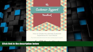 Must Have PDF  The Customer Support Handbook: How to Create the Ultimate  Customer Experience for