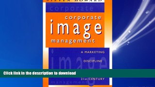 READ THE NEW BOOK Corporate Image Management: A Marketing Discipline for the 21st Century READ EBOOK