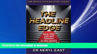 READ ONLINE The Headline Edge: How YOU can get famous in the media through free PR (The Reputation