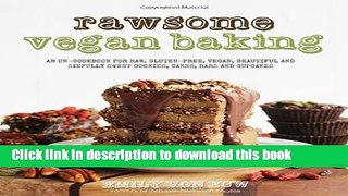 Books Rawsome Vegan Baking: An Un-cookbook for Raw, Gluten-Free, Vegan, Beautiful and Sinfully
