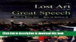 Ebook The Lost Art of the Great Speech: How to Write One--How to Deliver It Full Online