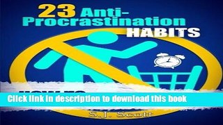 Books 23 Anti-Procrastination Habits: How to Stop Being Lazy and Get Results in Your Life Free